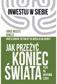 Jak przeżyć koniec świata. Plan na niepewne czasy