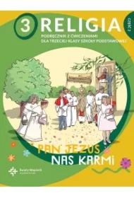 Religia 3. Pan Jezus nas karmi. Podręcznik z ćwiczeniami dla trzeciej klasy szkoły podstawowej. Część 2