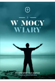 W mocy wiary 1. Podręcznik. Szkoła branżowa I stopnia