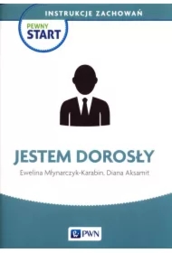 Pewny start. Instrukcje zachowań. Jestem dorosły