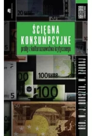 Ścięgna konsumpcyjne. Próby z kulturoznawstwa krytycznego