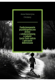Funkcjonowanie psychospołeczne dzieci z niskorosłością a jakość życia tych rodzin i poczucie dobrostanu