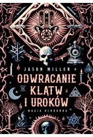 Odwracanie klątw i uroków. Magia ochronna