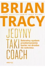 Jedyny taki coach. Sekretny system przełamywania barier na drodze do sukcesu