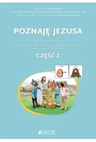 Poznaję Jezusa. Karty pracy dla uczniów ze specjalnymi potrzebami edukacyjnymi i trudnościami w komunikowaniu się. Część 2