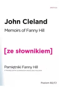 Memoirs Of Fanny Hill. Pamiętniki Fanny Hill z podręcznym słownikiem angielsko-polskim. Poziom B2/C1