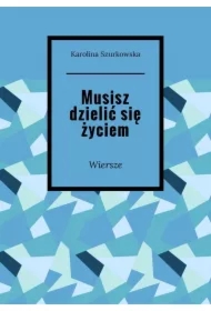 Musisz dzielić się życiem