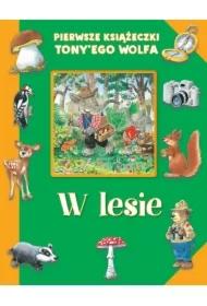 Pierwsze książeczki Tony'ego Wolfa. W lesie