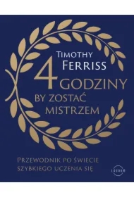 4 godziny, by zostać mistrzem. Przewodnik po świecie szybkiego uczenia się