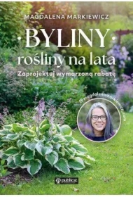 Byliny: rośliny na lata. Zaprojektuj wymarzoną rabatę