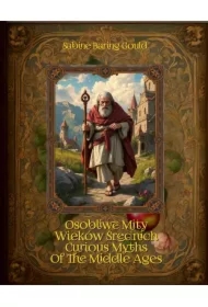 Osobliwe mity Wieków Średnich. Curious Myths Of The Middle Ages