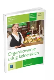 Organizowanie usług kelnerskich. Kwalifikacja T.10. Zeszyt ćwiczeń do nauki zawodu kelner