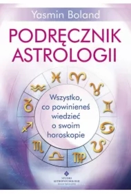 Podręcznik astrologii. Wszystko, co powinieneś wiedzieć o swoim horoskopie