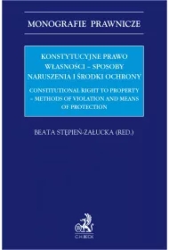Konstytucyjne prawo własności - sposoby naruszenia i środki ochrony. Constitutional right to property - methods of violation and means of protection