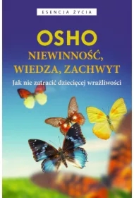 Niewinność, wiedza, zachwyt. Jak nie zatracić dziecięcej wrażliwości