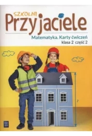 Szkolni przyjaciele. Matematyka. Karty ćwiczeń. Klasa 2. Część 2. Edukacja wczesnoszkolna