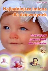 Najładniejsze imiona dla dziewczynek. Inspirujący przewodnik dla rodziców