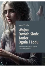 Wojna Dwóch Słońc. Taniec Ognia i Lodu