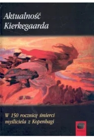 Aktualność Kierkegaarda. W 150 rocznicę śmierci...