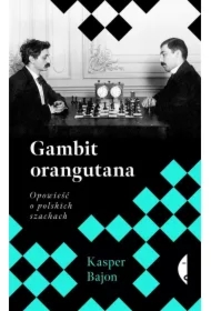 Gambit orangutana. Opowieść o polskich szachach