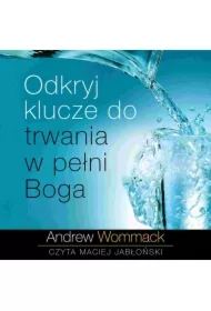 Odkryj klucze do trwania w pełni Boga