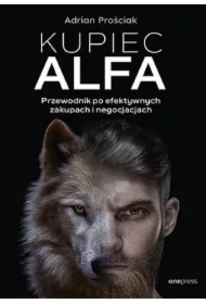 Kupiec Alfa. Przewodnik po efektywnych zakupach i negocjacjach
