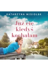Już cię kiedyś kochałam
