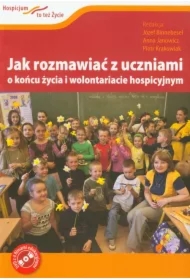 Jak rozmawiać z uczniami o końcu życia i wolontariacie hospicyjnym