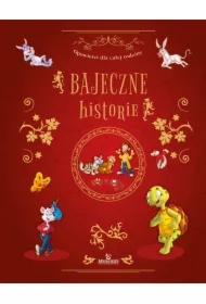 Bajeczne historie. Opowieści dla całej rodziny