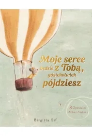 Moje serce będzie z Tobą, gdziekolwiek pójdziesz