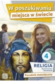 W poszukiwaniu miejsca w świecie. Poradnik metodyczny dla 4 klasy technikum