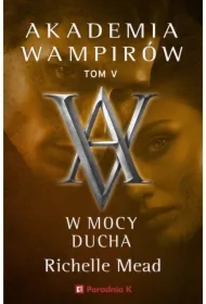 Akademia wampirów T.5 W mocy ducha