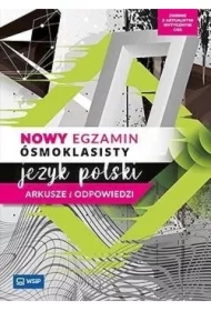 Język polski. Nowy egzamin ósmoklasisty. Arkusze i odpowiedzi