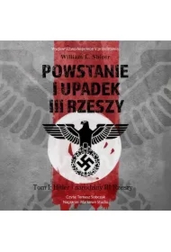 Powstanie i upadek III Rzeszy. Tom I Hitler i narodziny III Rzeszy