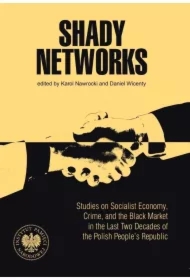 Shady Networks. Studies on Socialist Economy