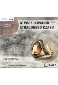 W poszukiwaniu straconego czasu. Tom 5 Uwięziona