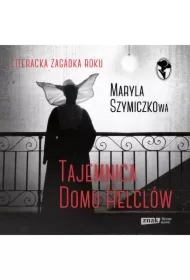 Tajemnica domu Helclów. Śledztwa profesorowej Szczupaczyńskiej. Tom 1