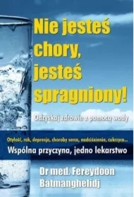 Nie jesteś chory, jesteś spragniony! w.2025