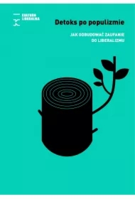 Detoks po populizmie. Jak odbudować zaufanie do liberalizmu