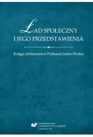 Ład społeczny i jego przedstawienia. Księga...