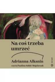 Na coś trzeba umrzeć. Kolejna książka o raku