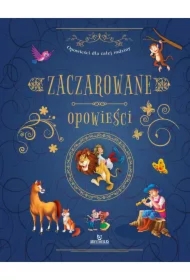Zaczarowane opowieści. Opowieści dla całej rodziny