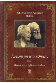 Wspomnienia z Ząbkowic i Krakowa. Dziwne jest serce kobiece. Tom 3