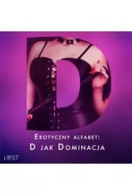 Erotyczny alfabet: D jak Dominacja - zbiór opowiadań