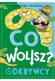 Co wolisz? Odkrywcy