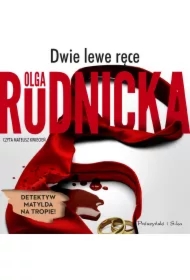 Dwie lewe ręce. Matylda Dominiczak. Tom 5