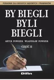 By biegli byli biegli. Poradnik dla biegłych..cz.2