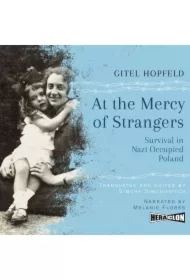At the Mercy of Strangers. Survival in Nazi-Occupied Poland