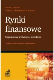 Rynki finansowe. Organizacja instytucje uczestnicy. Wydanie 3
