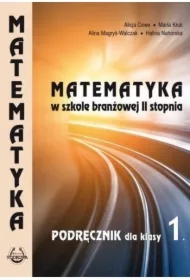 Matematyka w szkole branżowej 2 stopnia. Podręcznik dla klas 1